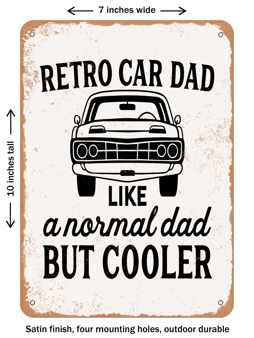 DECORATIVE METAL SIGN - Retro Car Dad Like a Normal Dad But Cooler - 2 - Vintage Rusty Look